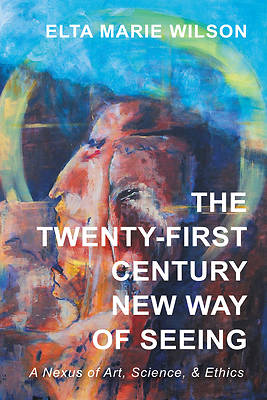 The Twenty-First Century New Way of Seeing