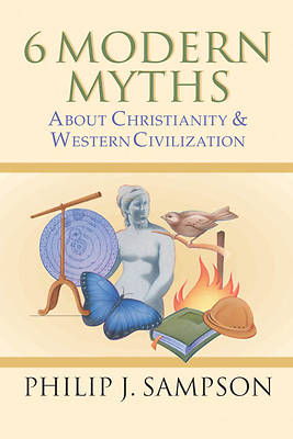 Picture of Six Modern Myths about Christianity & Western Civilization