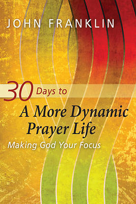Picture of 30 Days to a More Dynamic Prayer Life