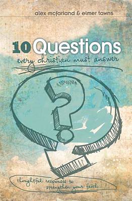 Picture of 10 Questions Every Christian Must Answer