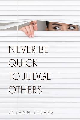 Picture of Never Be Quick To Judge Others