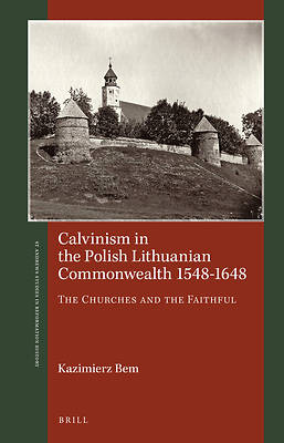 Picture of Calvinism in the Polish Lithuanian Commonwealth 1548-1648