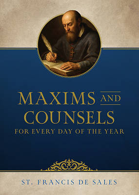 Maxims and Counsels of Saint Francis de Sales for Every Day of the Year