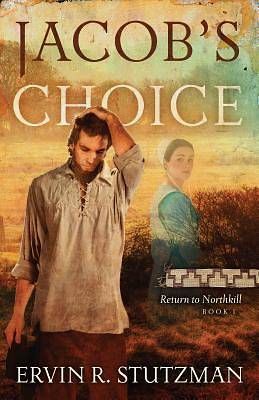 Picture of Jacob's Choice; Return to Northkill, Book 1