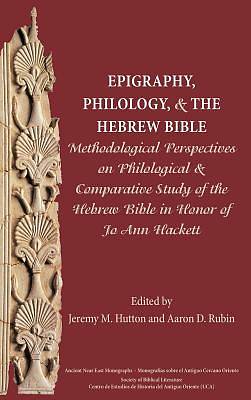Picture of Epigraphy, Philology, and the Hebrew Bible