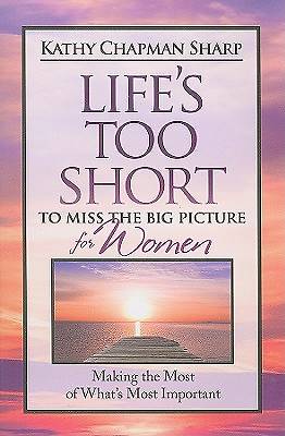 Picture of Life's Too Short to Miss the Big Picture for Women