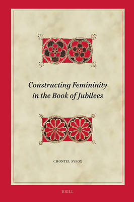 Picture of Constructing Femininity in the Book of Jubilees
