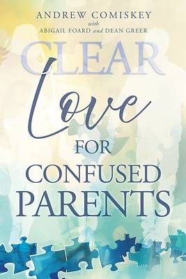 Clear Love for Confused Parents