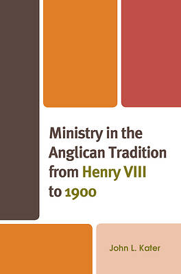 Picture of Ministry in the Anglican Tradition from Henry VIII to 1900