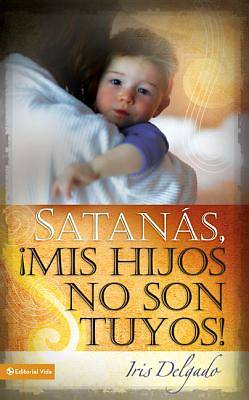 Picture of Satanas MIS Hijos No Son Tuyos, Edicion Revisada