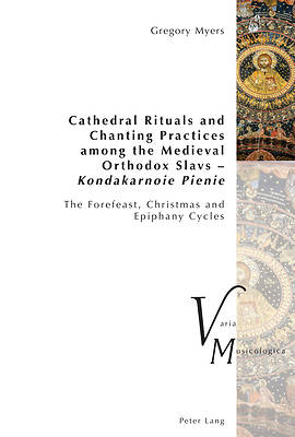 Picture of Cathedral Rituals and Chanting Practices Among the Medieval Orthodox Slavs - Kondakarnoie Pienie