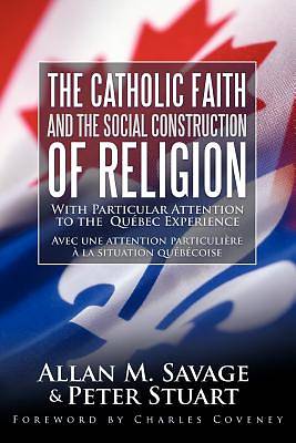 Picture of The Catholic Faith and the Social Construction of Religion