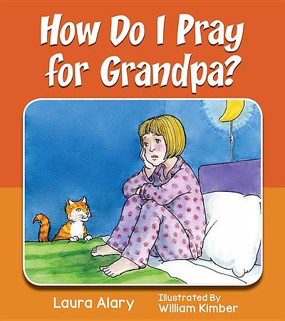 Picture of How Do I Pray for Grandpa?