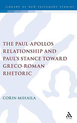 Picture of The Paul-Apollos Relationship and Paula S Stance Toward Greco-Roman Rhetoric