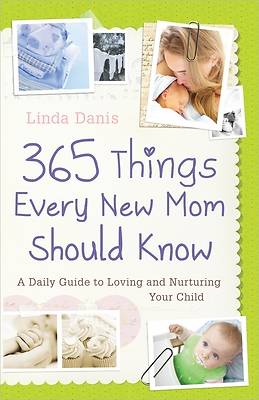 Picture of 365 Things Every New Mom Should Know