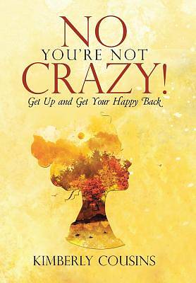 Picture of No, You're Not Crazy!