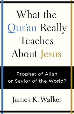 Picture of What the Quran Really Teaches about Jesus