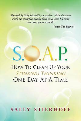 Picture of S.O.A.P. How to Clean Up Your Stinking Thinking One Day at a Time
