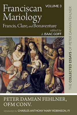 Picture of Franciscan Mariology--Francis, Clare, and Bonaventure