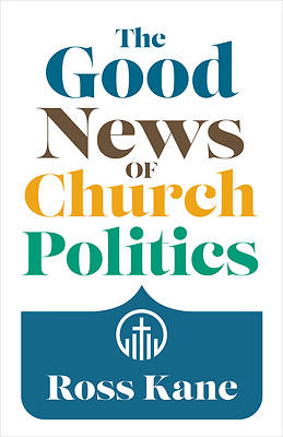 Picture of The Good News of Church Politics