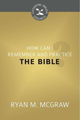 Picture of How Can I Remember and Practice the Bible?