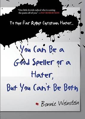 Picture of To the Far Right Christian Hater...You Can Be a Good Speller or a Hater, But You Can't Be Both