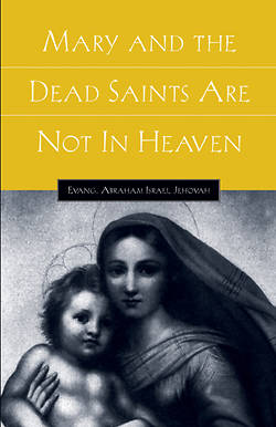 Picture of Mary and the Dead Saints Are Not in Heaven