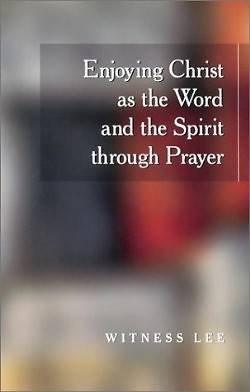 Picture of Enjoying Christ as the Word and the Spirit Through Prayer