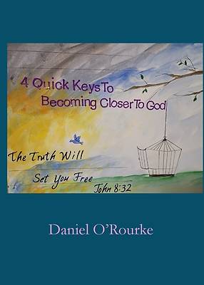 Picture of Four Quick Keys to Becoming Closer to God