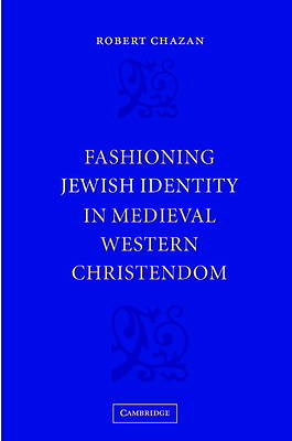 Picture of Fashioning Jewish Identity in Medieval Western Christendom