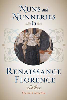 Picture of Nuns and Nunneries in Renaissance Florence