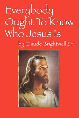 Picture of Everybody Ought to Know Who Jesus Is