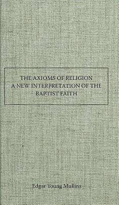 Picture of The Axioms of Religion a New Interpretation of the Baptist Faith