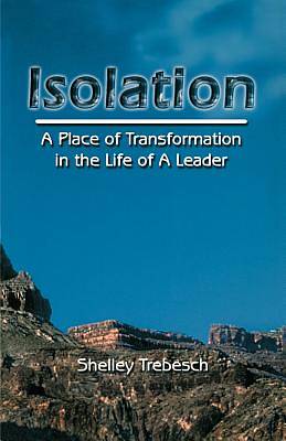 Picture of Isolation--A Place of Transformation in the Life of a Leader