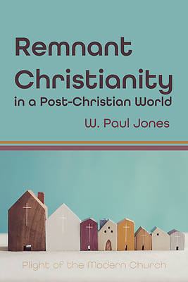 Picture of Remnant Christianity in a Post-Christian World