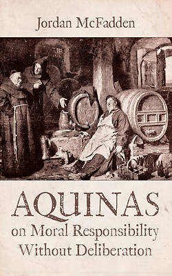 Picture of Aquinas on Moral Responsibility Without Deliberation