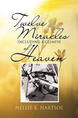 Picture of Twelve Miracles Including a Glimpse of Heaven