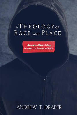 Picture of A Theology of Race and Place