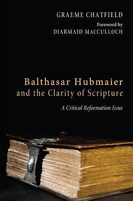 Picture of Balthasar Hubmaier and the Clarity of Scripture [ePub Ebook]