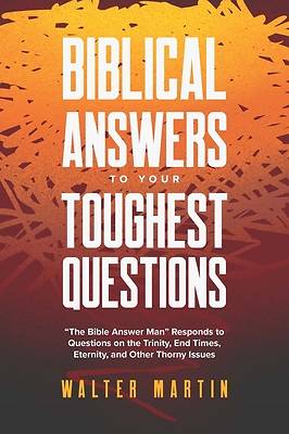 Picture of Biblical Answers to Your Toughest Questions