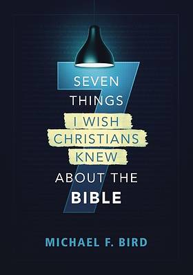 Picture of Seven Things I Wish Christians Knew about the Bible