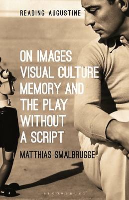 Picture of On Images, Visual Culture, Memory and the Play Without a Script
