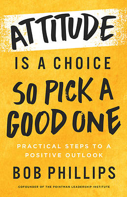 Picture of Attitude Is a Choice--So Pick a Good One