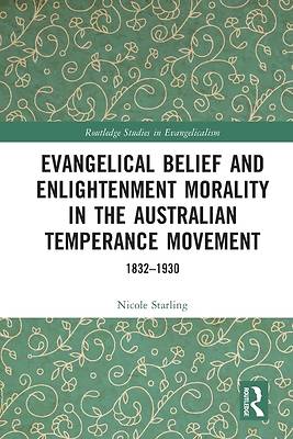 Picture of Evangelical Belief and Enlightenment Morality in the Australian Temperance Movement