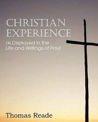 Picture of Christian Experience, as Displayed in the Life and Writings of Paul