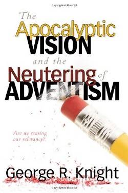 Picture of The Apocalyptic Vision and the Neutering of Adventism
