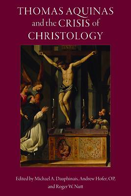 Picture of Thomas Aquinas and the Crisis of Christology