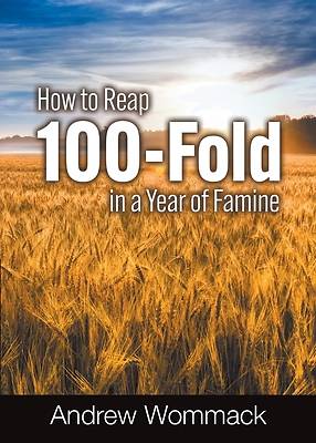 Picture of How to Reap 100-Fold in a Year of Famine