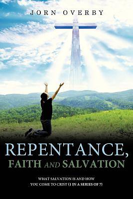 Picture of Repentance, Faith and Salvation
