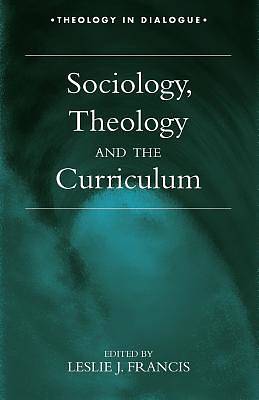 Picture of Sociology, Theology, and the Curriculum